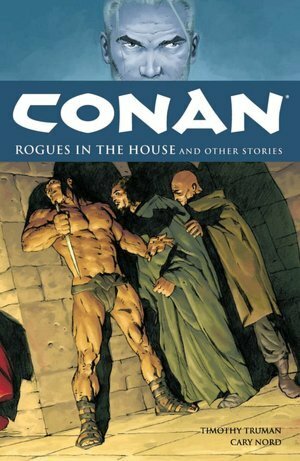 Conan, Volume 5: Rogues in the House by Cary Nord, Timothy Truman, Tomás Giorello