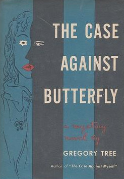 The Case Against Butterfly by Gregory Tree, John Franklin Bardin