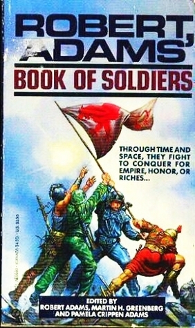 Robert Adams' Book of Soldiers by Pamela Crippen Adams, Robert Adams, Martin H. Greenberg