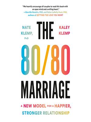 The 80/80 Marriage: A New Model for a Happier, Stronger Relationship by Kaley Klemp, Nate Klemp