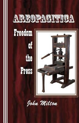 Areopagitica: Freedom of the Press by John Milton
