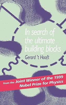 In Search of the Ultimate Building Blocks by Gerard 't Hooft