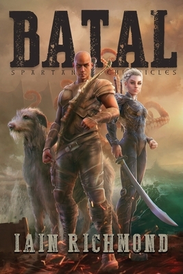 Batal: Volume I of the Spartan Chronicles by Iain Richmond