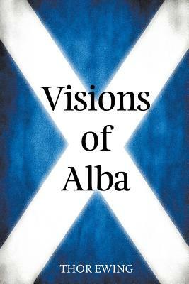 Visions of Alba: Scenes from Scotland's History by Thor Ewing