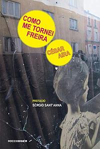 Como me Tornei Freira, A Costureira e O Vento by Sérgio Sant'Anna, César Aira