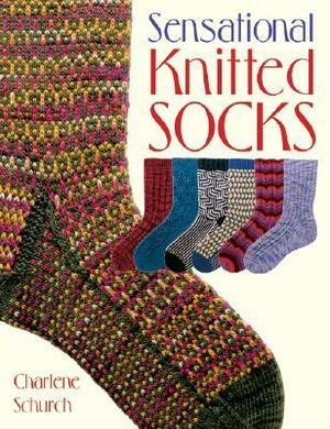 Sensational Knitted Socks by Charlene Schurch