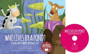 Who Lives by a Pond?: A Song about Where Animals Live by Tom David Barna