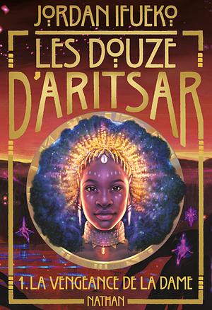 Les douze d'Aritsar T1: La vengeance de la dame by Jordan Ifueko