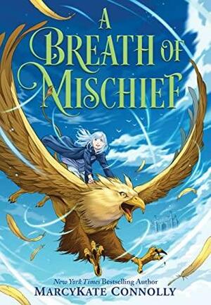 A Breath of Mischief by MarcyKate Connolly