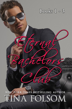 Eternal Bachelors Club: Books 1-3 by Tina Folsom