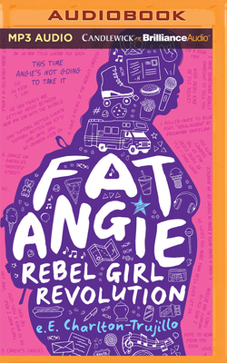 Fat Angie: Rebel Girl Revolution by E. E. Charlton-Trujillo