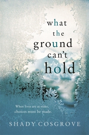 What the Ground Can't Hold by Shady Cosgrove