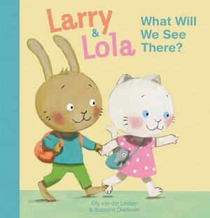 Larry and Lola. What Will We See There? by Elly Van Der Linden