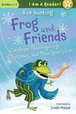 Frog and Friends Celebrate Thanksgiving, Christmas, and New Year's Eve by Eve Bunting