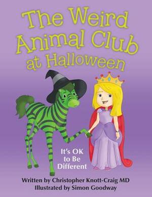 The Weird Animal Club at Halloween: It'S Ok to Be Different by Christopher Knott-Craig