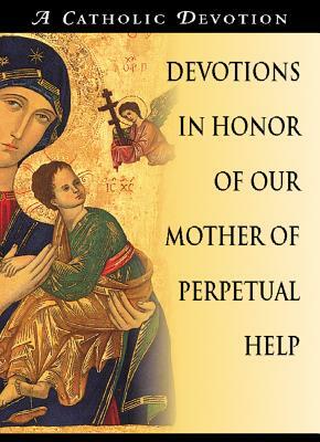 Devotions in Honor of Our Mother of Perpetual Help by A. Redemptorist Pastoral Publication