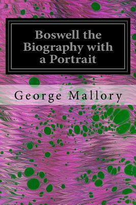 Boswell the Biography with a Portrait by George Mallory