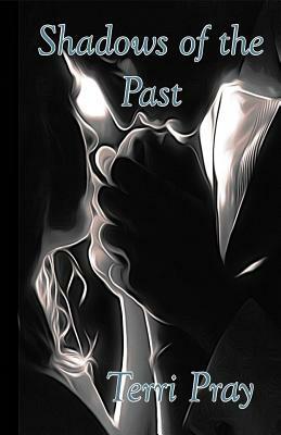 Shadow of the Past by Terri Pray