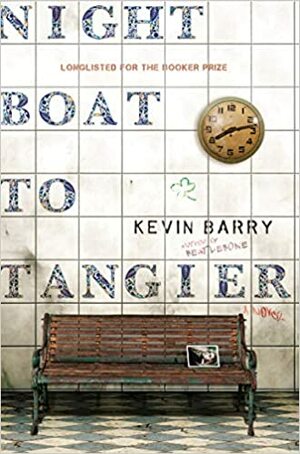 Night Boat to Tangier by Kevin Barry