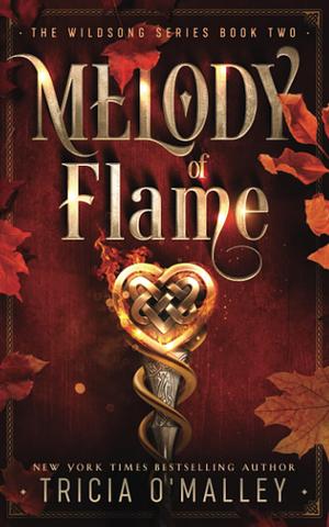 Melody of Flame by Tricia O'Malley