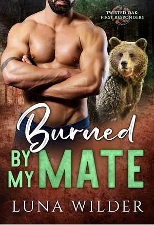 Burned By My Mate by Luna Wilder