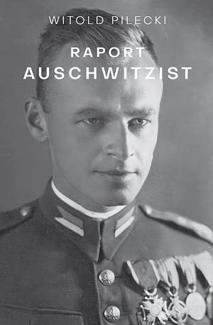 Raport Auschwitzist by Witold Pilecki