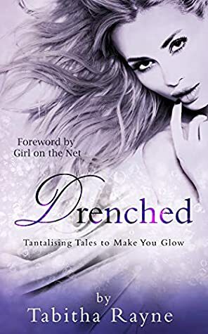 Drenched: Tantalising Tales to Make You Glow by Tabitha Rayne