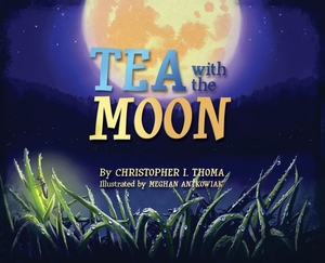 Tea with the Moon by Christopher Ian Thoma