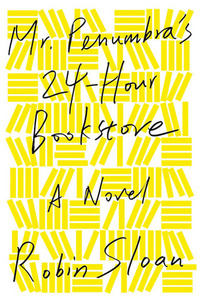 Mr. Penumbra's 24-Hour Bookstore by Robin Sloan