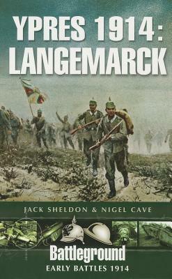 Ypres 1914: Langemarck by Jack Sheldon, Nigel Cave