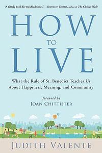 How to Be: A Monk and a Journalist Reflect on LivingDying, PurposePrayer, ForgivenessFriendship by Kathleen Norris, Paul Quenon, Judith Valente