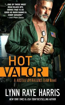 HOT Valor: Hostile Operations Team - Book 11 by Lynn Raye Harris