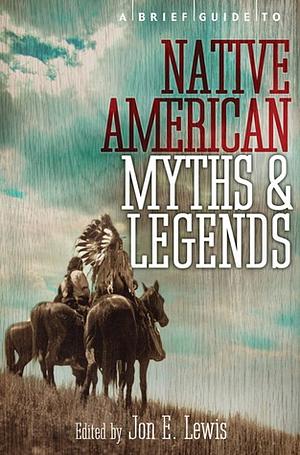 A Brief Guide to Native American Myths and Legends by Jon E. Lewis, Lewis Spence