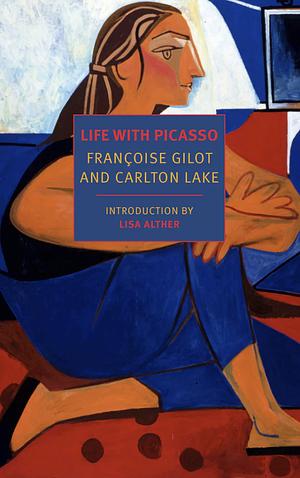 Life with Picasso by Françoise Gilot, Carlton Lake