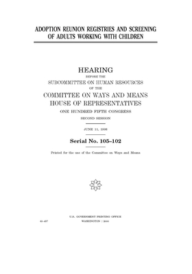 Adoption reunion registries and screening of adults working with children by Committee on Ways and Means Sub (house), United S. Congress, United States House of Representatives