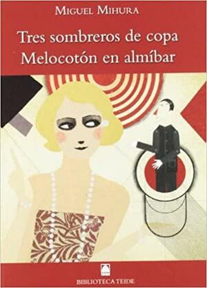 Tres sombreros de copa: Melocotón en almíbar by Miguel Mihura