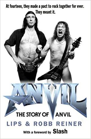 Anvil!: The Story of Anvil by Lips, Robb Reiner, Slash