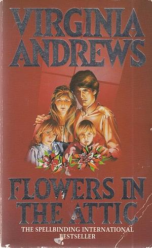 Flowers in the Attic by V.C. Andrews