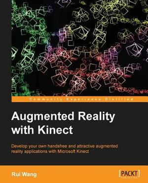Augmented Reality with Kinect by Rui Wang