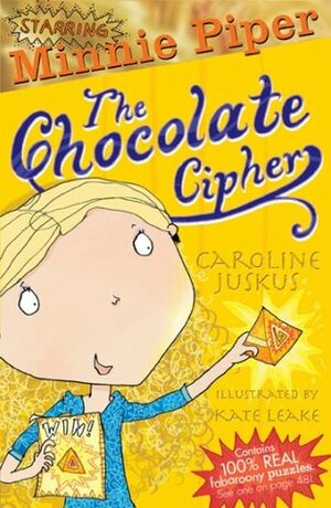 Minnie Piper: The Chocolate Cipher by Kate Leake, Caroline Juskus