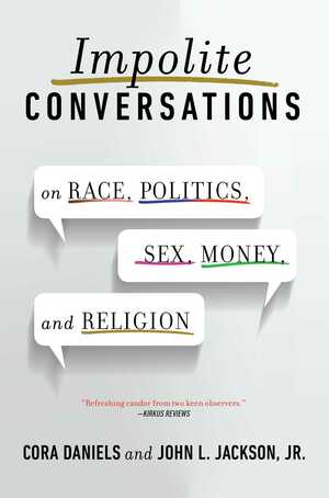 Impolite Conversations: On Race, Politics, Sex, Money, and Religion by Cora Daniels