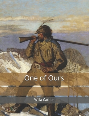 One of Ours: Large Print by Willa Cather