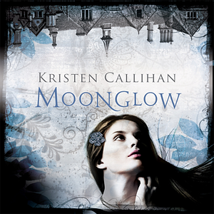 Moonglow by Kristen Callihan