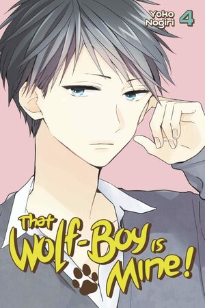 That Wolf-Boy Is Mine!, Vol. 4 by Yoko Nogiri