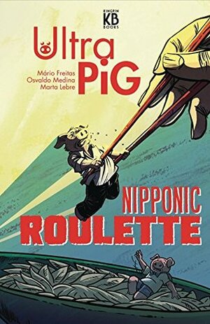 Ultra Pig: Nipponic Roulette by Marta Lebre, Mário Freitas, Osvaldo Medina