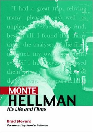 Monte Hellman: His Life and Films by Brad Stevens