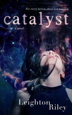 Catalyst by Leighton Riley