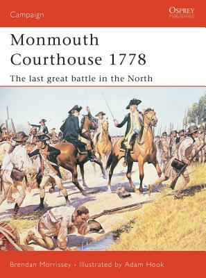 Monmouth Courthouse 1778: The Last Great Battle in the North by Brendan Morrissey