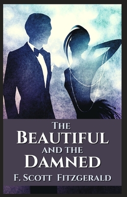 The Beautiful and the Damned: Illustrated by F. Scott Fitzgerald