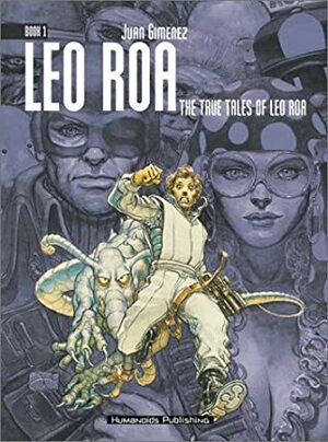 Leo Roa: The True Tales of Leo Roa by Juan Giménez